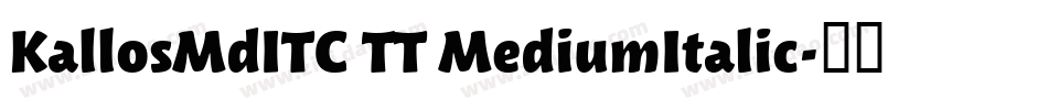 KallosMdITC TT MediumItalic字体转换